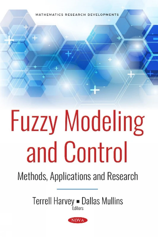 Fuzzy Modeling and Control: Methods, Applications and Research (Mathematics Research Developments)