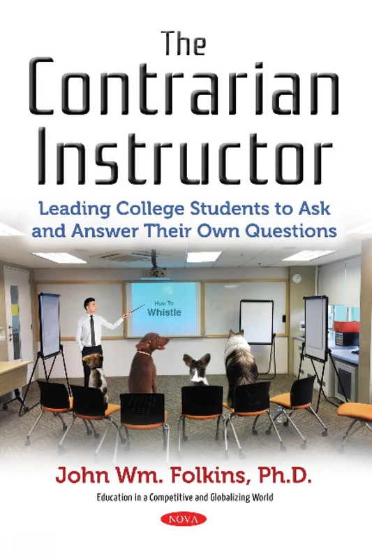 The Contrarian Instructor: Leading College Students to Ask and Answer Their Own Questions (Education in a Competitive and Globalizing World) - Image 1