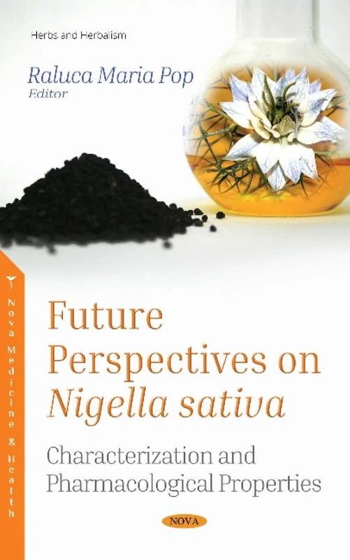 Future Perspectives on Nigella sativa: Characterization and Pharmacological Properties (Herbs and Herbalism)