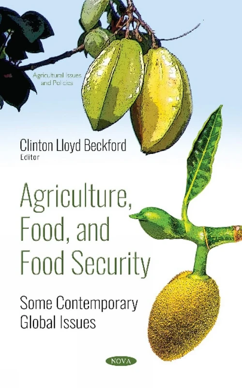 Agriculture, Food, and Food Security: Some Contemporary Global Issues (Agricultural Issues and Policies)