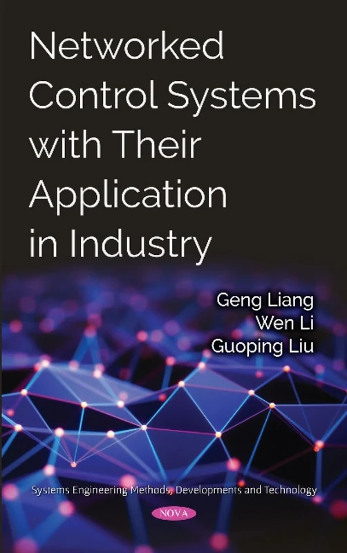 Networked Control Systems With Their Application in Industry (Systems Engineering Methods, Developments and Technology)