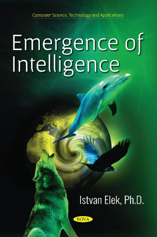 Emergence of Intelligence (Computer Science, Technology and Applications)