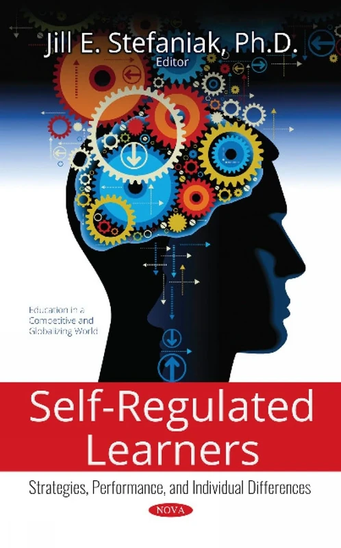 Self-regulated Learners: Strategies, Performance, and Individual Differences (Education in a Competitive and Globalizing World)