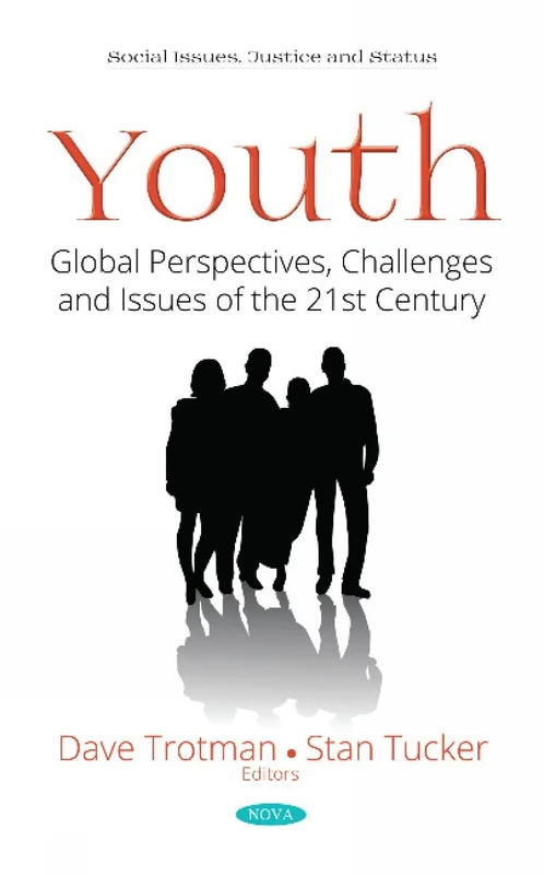 Youth: Global Perspectives, Challenges and Issues of the 21st Century (Social Issues, Justice and Status)