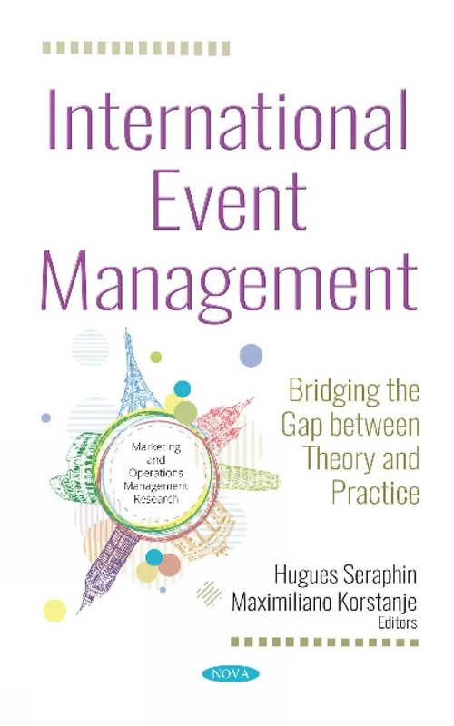 International Event Management: Bridging the Gap Between Theory and Practice (Maketing and Operations Management Research)