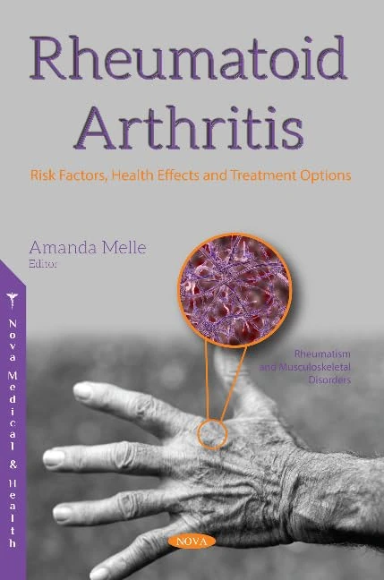 Rheumatoid Arthritis: Risk Factors, Health Effects and Treatment Options (Rheumatism and Musculoskeletal Disorders)