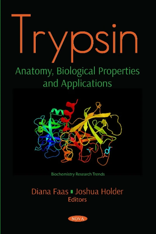 Trypsin: Anatomy, Biological Properties and Applications