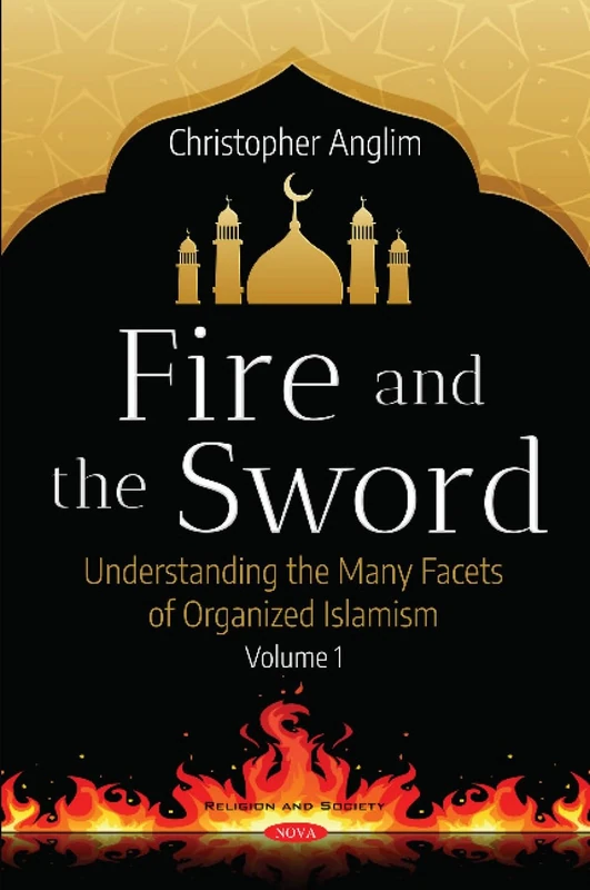 Fire and the Sword: Understanding the Many Facets of Organized Islamism: 1 (Religion and Society)