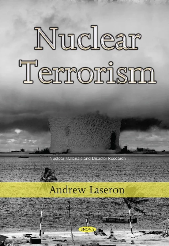 Nuclear Terrorism (Nuclear Materials and Disaster) (Nuclear Materials and Disaster Research)