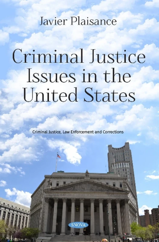 Criminal Justice Issues in the United States (Criminal Justice, Law Enforcement and Corrections)