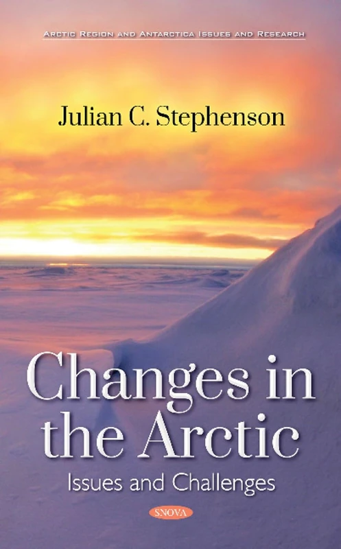 Changes in the Arctic: Issues and Challenges (Arctic Region and Antarctica Issues and Research)