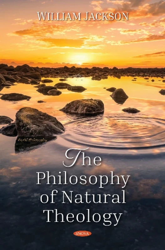 The Philosophy of Natural Theology (World Philosophy Series)