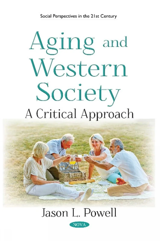 Aging and Western Society: A Critical Approach (Social Perspectives in the 21st Century)