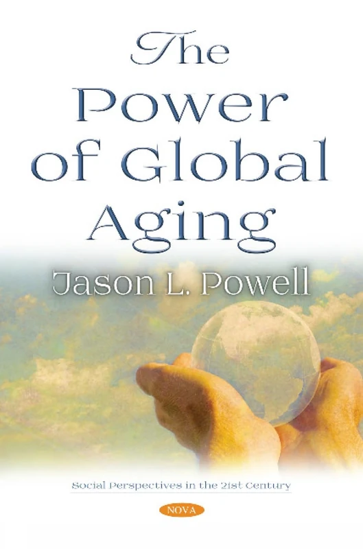 The Power of Global Aging (Social Perspectives in the 21st Century)