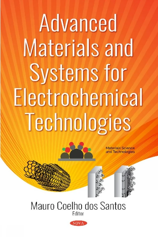 Advanced Materials and Systems for Electrochemical Technologies (Materials Science and Technologies)