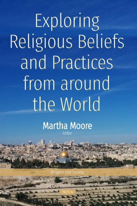 Exploring Religious Beliefs and Practices from around the World (Religion and Society)