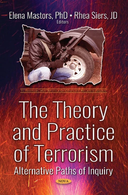 The Theory and Practice of Terrorism: Alternative Paths of Inquiry (Terrorism, Hot Spots and Conflict-Related Issues)