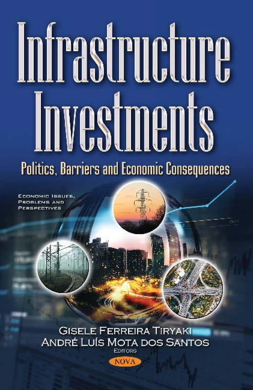Infrastructure Investments: Politics, Barriers and Economic Consequences
