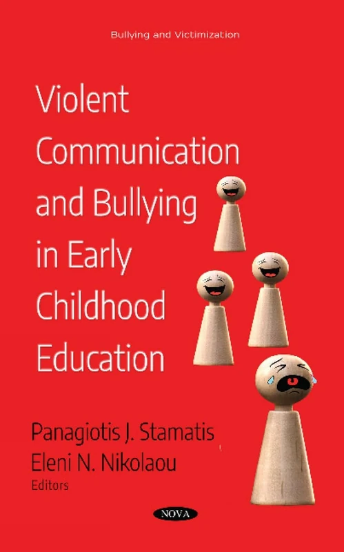 Violent Communication and Bullying in Early Childhood Education (Children's Issues, Laws and Programs/Bullying and Victimization) (Education in a Competitive and Globalizing World)