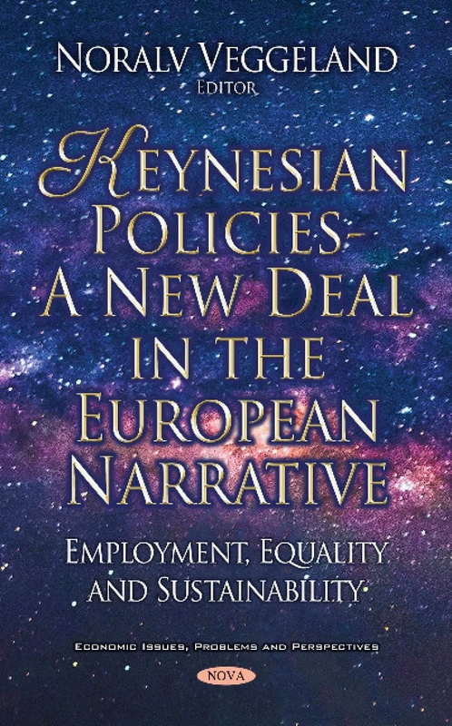 Keynesian Policies: A New Deal in the European Narrative: Employment, Equality and Sustainability (Economic Issues, Problems and Perspectives)
