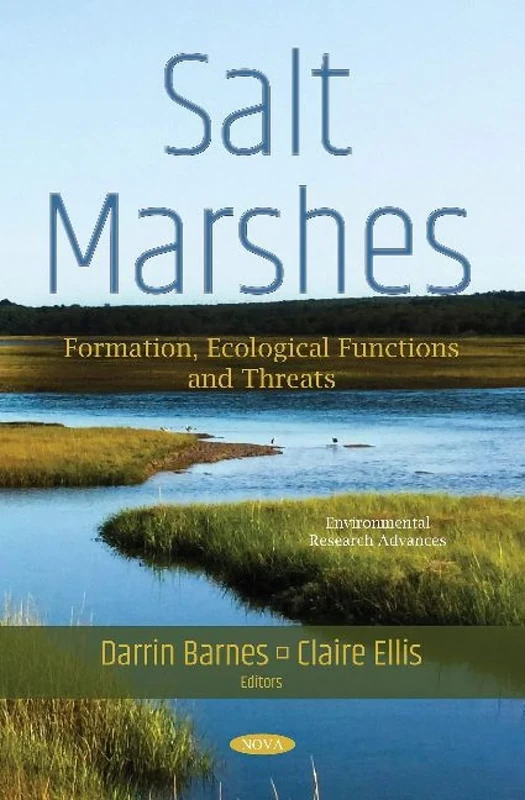 Salt Marshes: Formation, Ecological Functions and Threats (Environmental Research Advances)