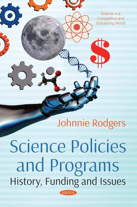 Science Policies and Programs: History, Funding and Issues (Science in a Competitive and Globalizing World)