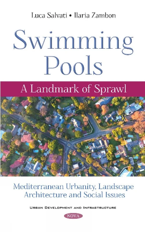 Swimming Pools: A Landmark of Sprawl. Mediterranean Urbanity, Landscape Architecture and Social Issues (Urban Development and Infrastructure) - Image 1