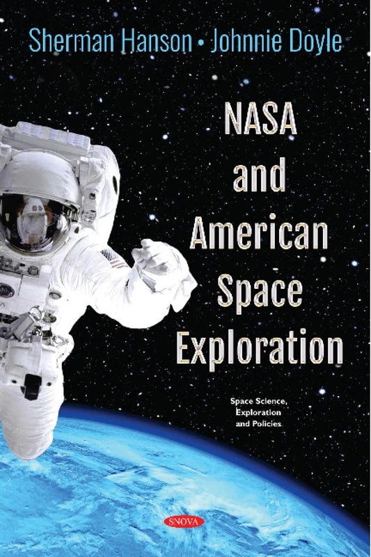 Nasa and American Space Exploration (Space Science, Exploration and Policies)