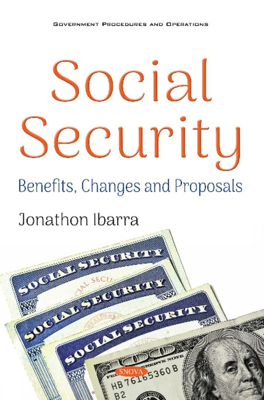 Social Security: Benefits, Changes and Proposals (Government Procedures and Operations)