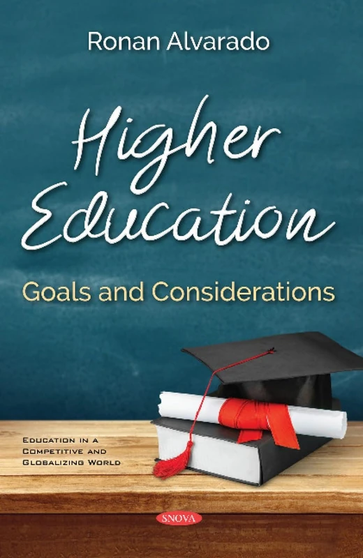 Higher Education: Goals and Considerations (Education in a Competitive and Globalizing World)