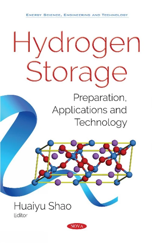 Hydrogen Storage: Preparation, Applications and Technology (Energy Science, Engineering and Technology)