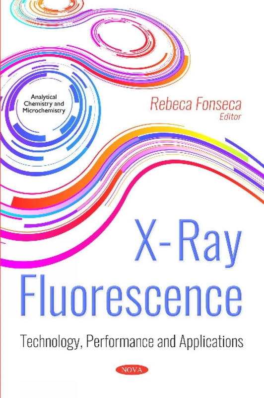 X-ray Fluorescence: Technology, Performance and Applications (Analytical Chemistry and Microchemistry)