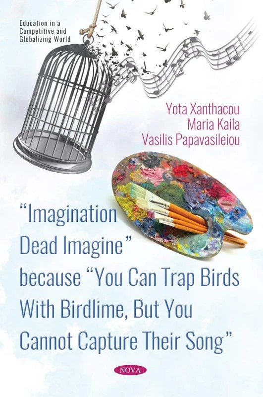 Imagination Dead Imagine because You Can Trap Birds With Birdlime, But You Cannot Capture Their Song (Education in a Competitive and Globalizing World) - Image 1