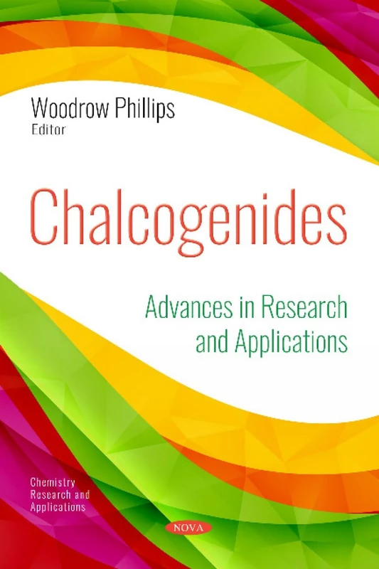 Chalcogenides: Advances in Research and Applications (Chemistry Research and Applications)