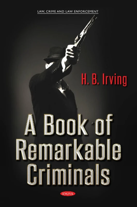 A Book of Remarkable Criminals (Law, Crime and Law Enforcement)