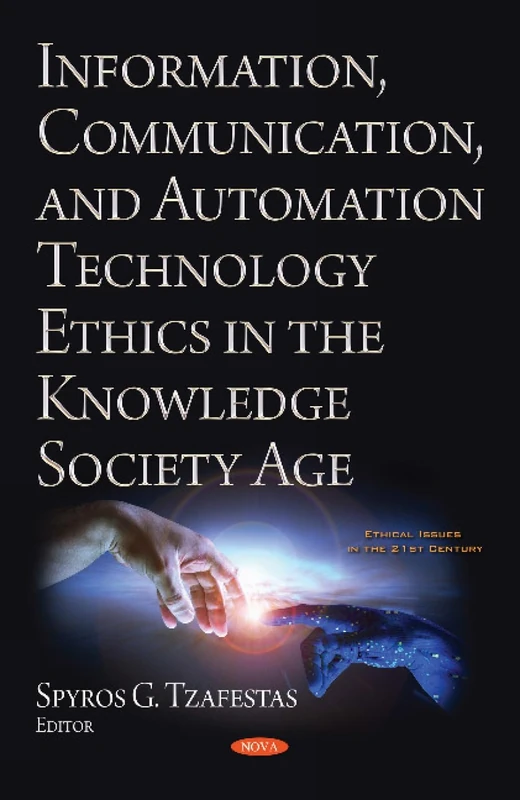 Information, Communication, and Automation Ethics in the Knowledge Society Age (Ethical Issues in the 21st Century)