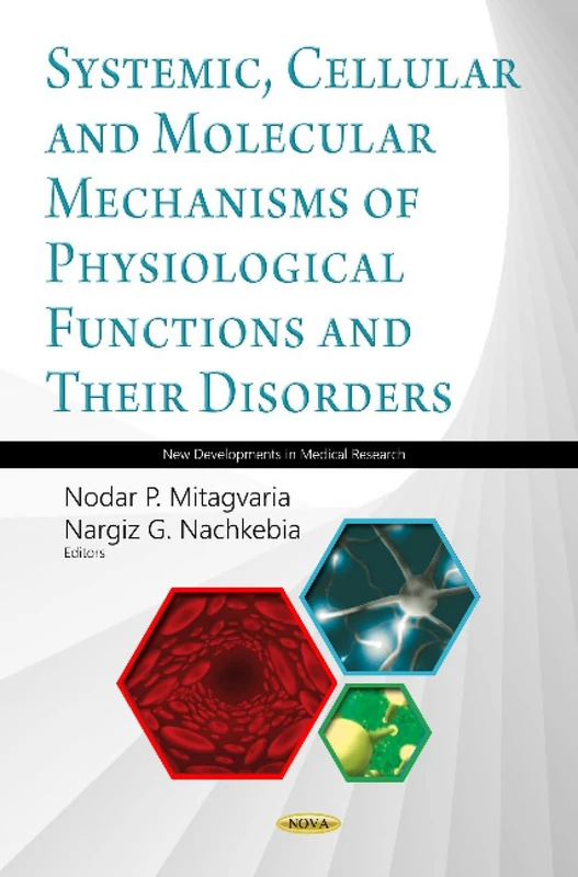 Systemic, Cellular and Molecular Mechanisms of Physiological Functions and Their Disorders (Proceedings of I. Beritashvili Center for Experimental ... 2018) (New Developments in Medical Research)