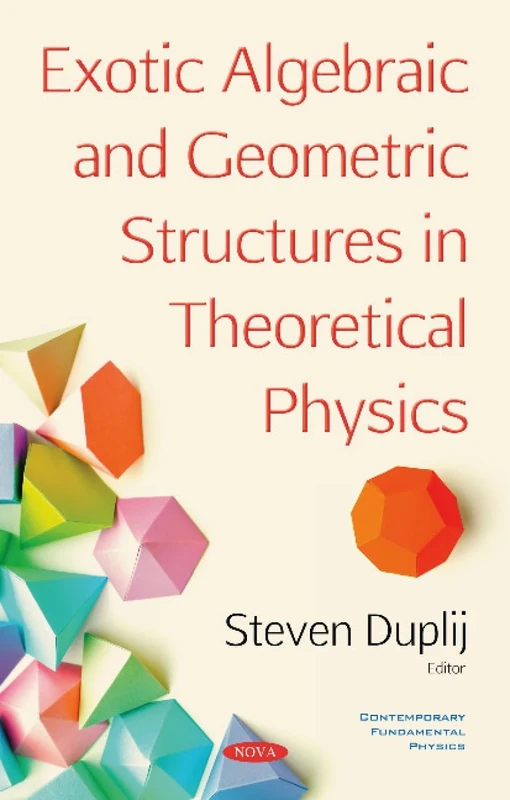Exotic Algebraic and Geometric Structures in Theoretical Physics (Contemporary Fundamental Physics)