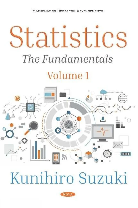 Statistics: Volume 1 -- The Fundamentals (Mathematics Research Developments, 1)
