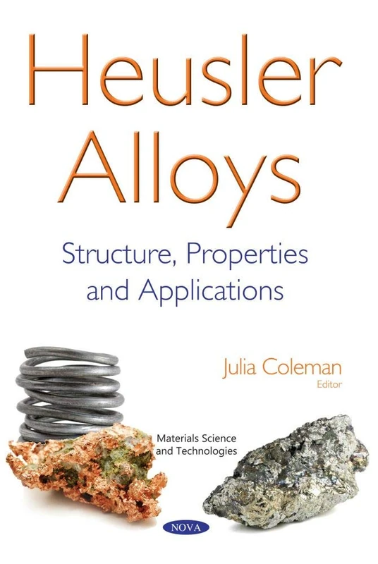 Heusler Alloys: Structure, Properties and Applications (Materialss Science and Technologies) - Image 1
