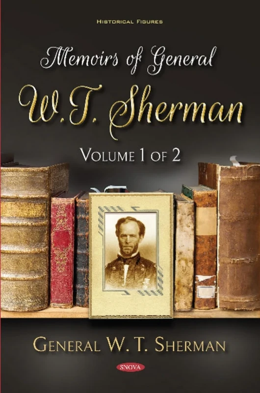 Memoirs of General W.T. Sherman, Volume 1 of 2 (Historical Figures)