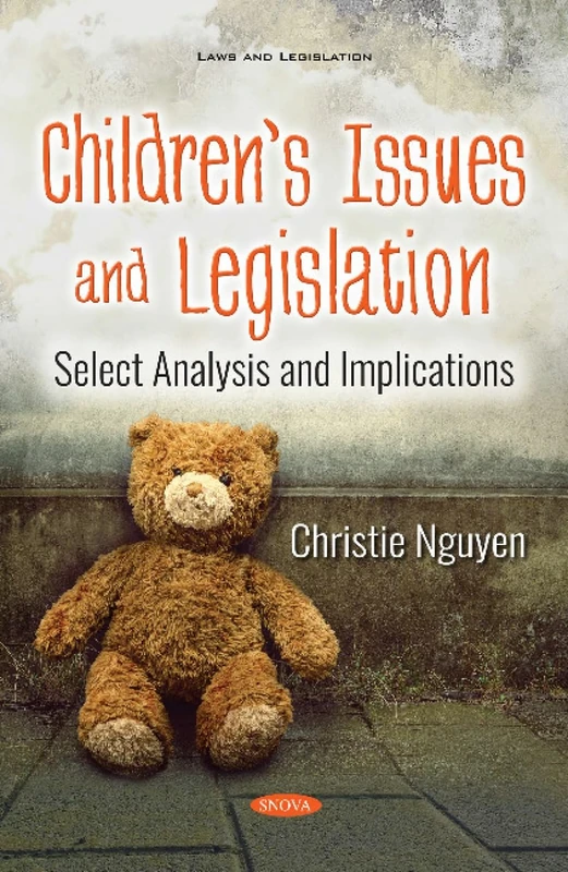 Childrens Issues and Legislation: Select Analysis and Implications (Children's Issues, Laws and Programs) (Laws and Legislation)