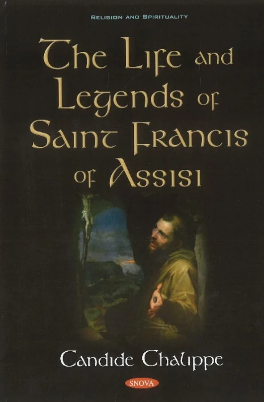 The Life and Legends of Saint Francis of Assisi (Religion and Spirituality/Historical Figures)