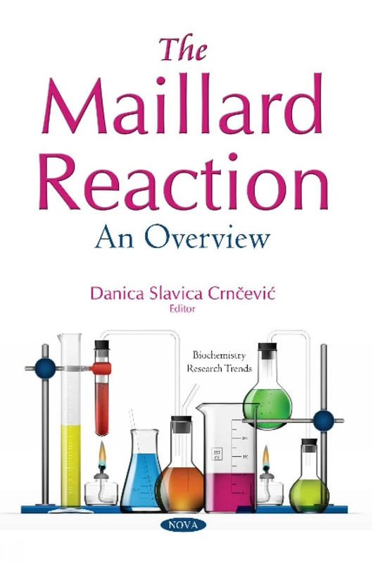 The Maillard Reaction: An Overview (Biochemistry Research Trends)