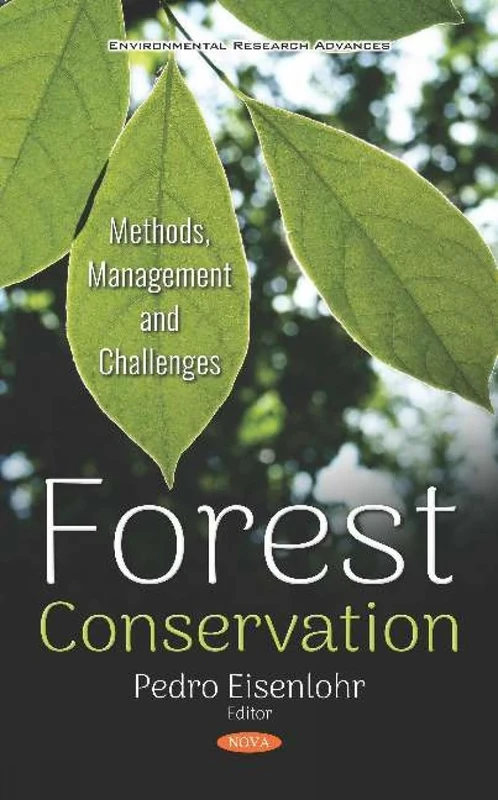 Forest Conservation: Methods, Management and Challenges (Environmental Research Advances)
