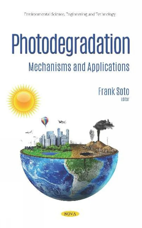 Photodegradation: Mechanisms and Applications (Environmental Science, Engineering and Technology)