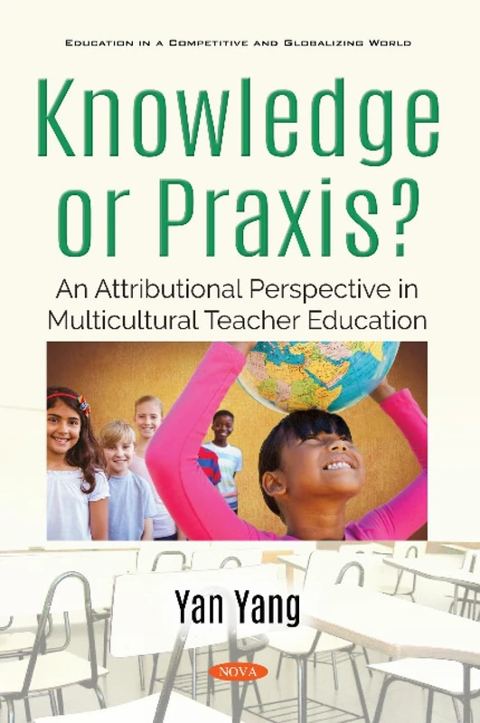 Knowledge or Praxis?: An Attributional Perspective in Multicultural Teacher Education (Education in a Competitive and Globalizing World) - Image 1