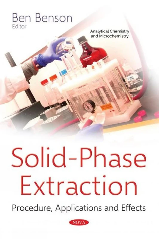 Solid-Phase Extraction: Procedure, Applications and Effects (Analytical Chemistry and Microchemistry)
