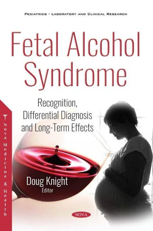 Fetal Alcohol Syndrome: Recognition, Differential Diagnosis and Long-Term Effects (Pediatric - Laboratory and Clinical Research)