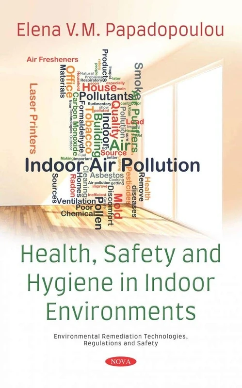 Health, Safety and Hygiene in Indoor Environments (Environment Remediation Technologies, Regulations and Safety)